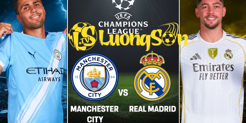 Chiến thuật phong độ trước trận Manchester City vs Real Madrid